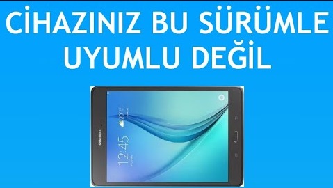 Cihazınız Bu Sürümle Uyumlu Değil Hatası Çözümü
