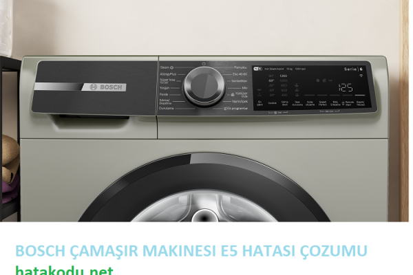 bosch çamaşır makinesi e5 hata kodu çözümü