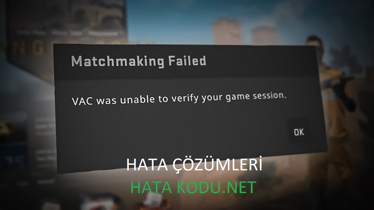 CS GO Vac oyun oturumunuzu doğrulayamadı hatası çözümü
